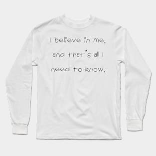 I Believe in Me Long Sleeve T-Shirt